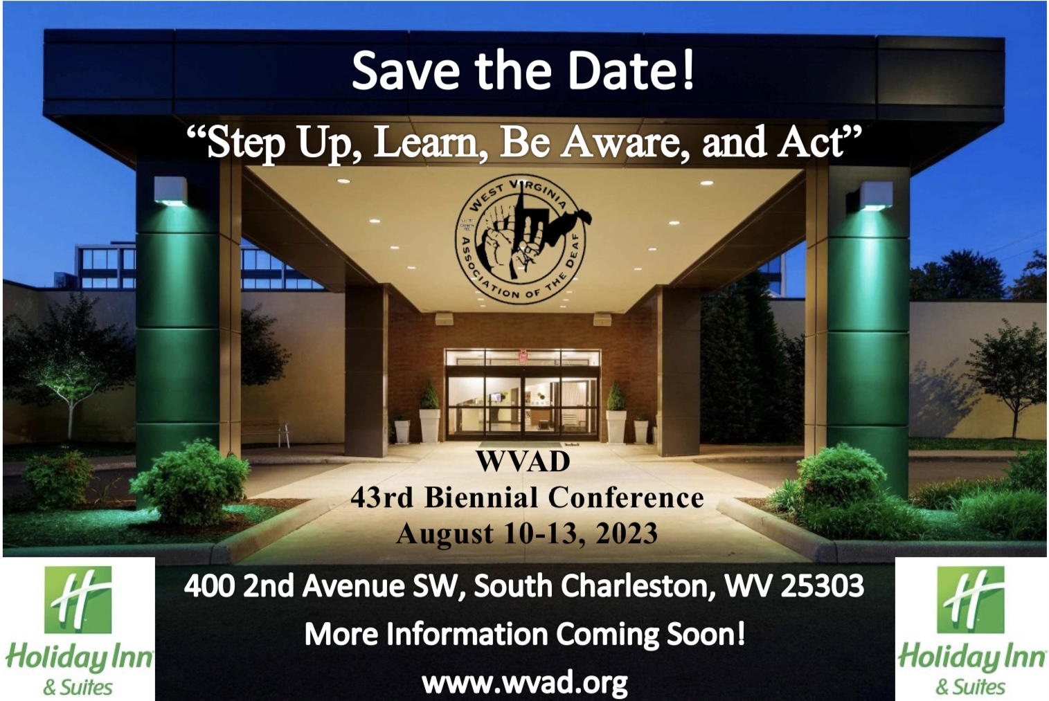 Save the date! Step up, Learn, Be Aware, and Act. WVAD 43rd Biennial Conference, August 10-13, 2023. 400 2nd Avenue Southwest, South Charleston, WV 25303.